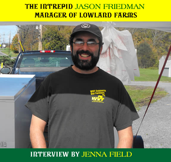 The Intrepid Jason Friedman: Manager of Lowland Farms